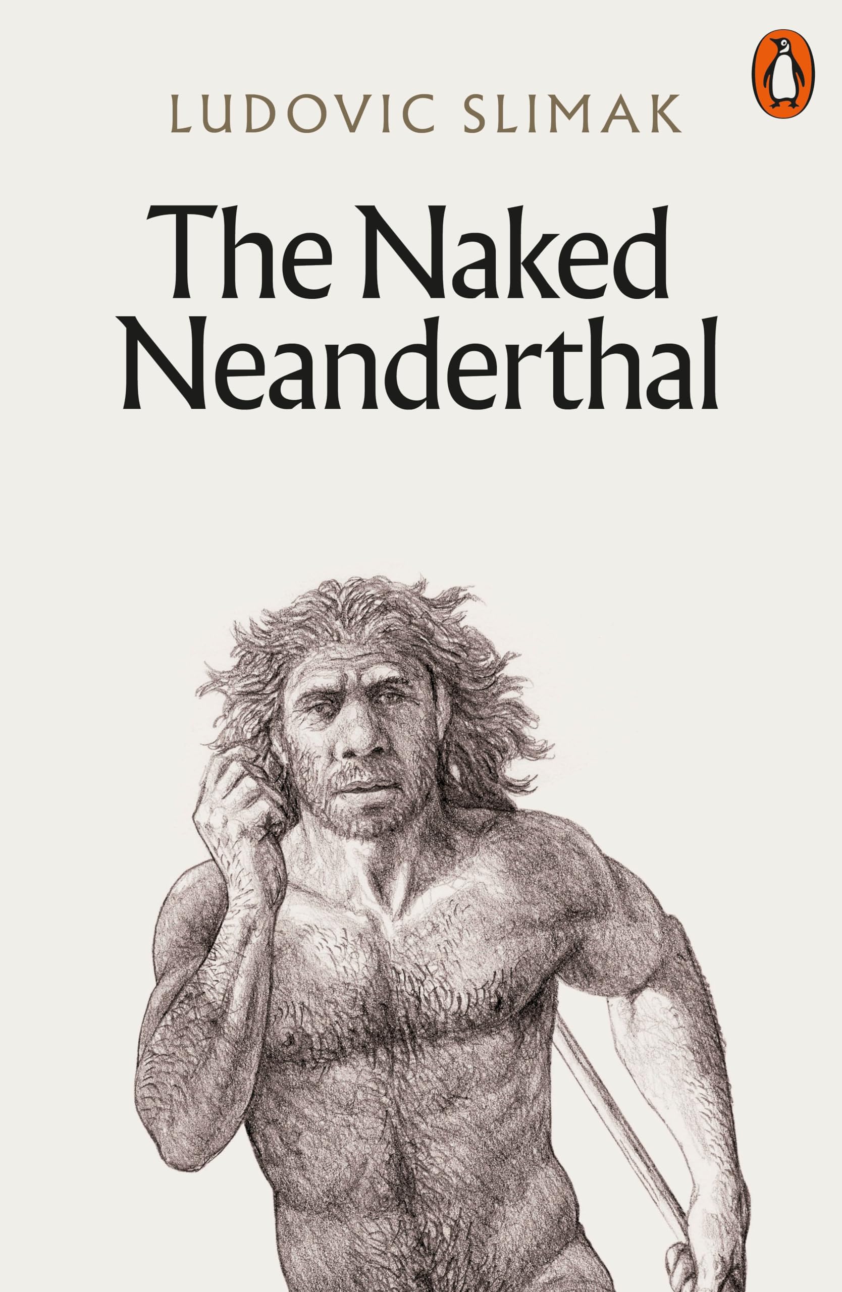 Ludovic Slimak The Naked Neanderthal