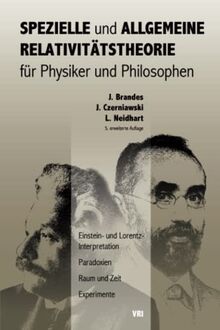 Spezielle und Allgemeine Relativitätstheorie für Physiker und Philosophen: Einstein- und Lorentz-Interpretation, Paradoxien, Raum und Zeit, Experimente