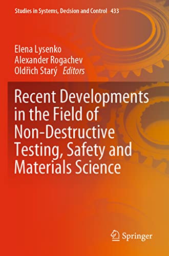 Recent Developments in the Field of Non-Destructive Testing, Safety and Materials Science (Studies in Systems, Decision and Control, 433, Band 433)