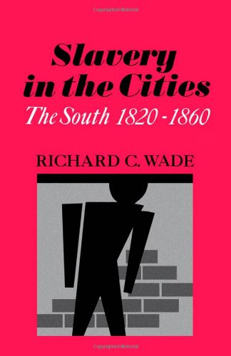 Slavery in the Cities: The South, 1820-60 (Galaxy Book, GB 209, Band 209)