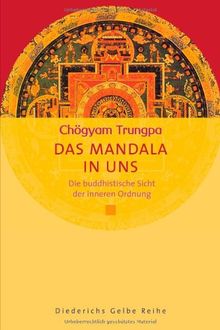 Das Mandala in uns: Die buddhistische Sicht der inneren Ordnung (Diederichs Gelbe Reihe)