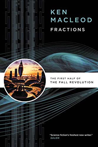 Ken MacLeod Fractions, The First Half Of The Fall Revolution