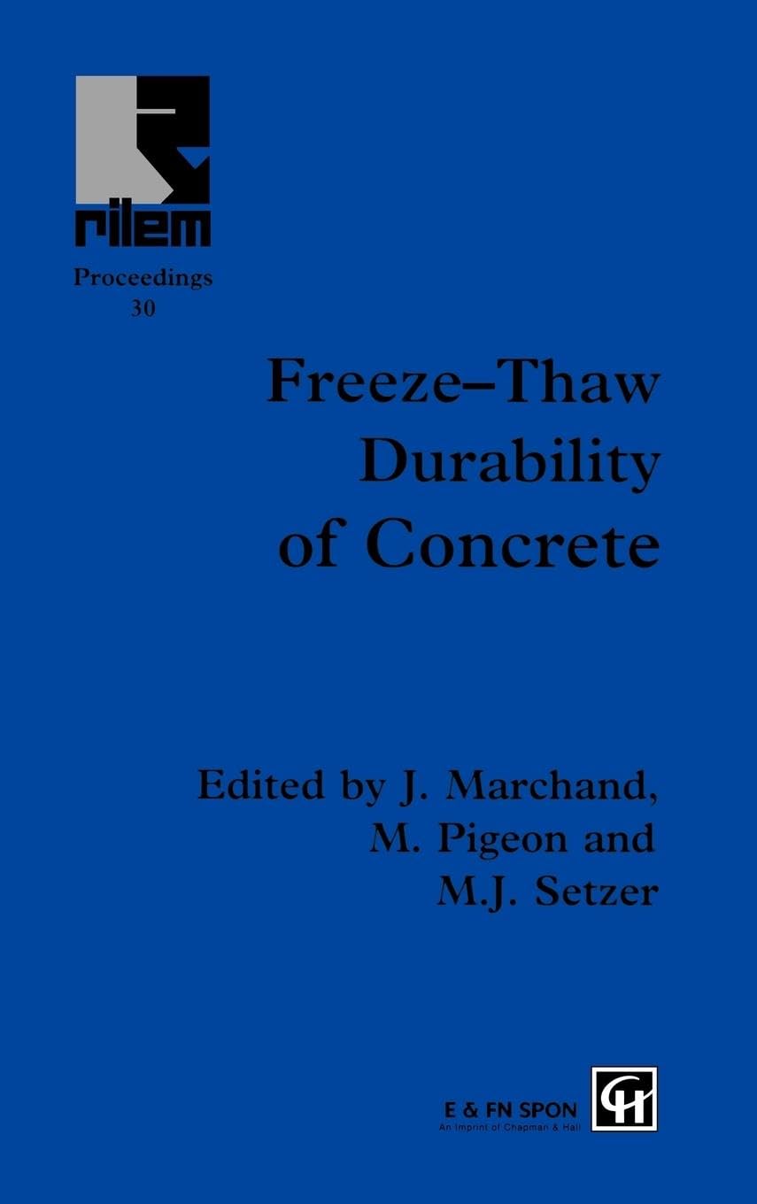 Freeze-Thaw Durability of Concrete: Proceedings of the International Workshop in the Resistance of Concrete to Scaling Due to Freezing in the Presence ... quebe (Rilem Proceedings, Vol 30, Band 30)