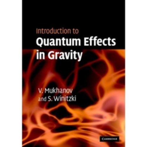 Viatcheslav Mukhanov Introduction To Quantum Effects In Gravity