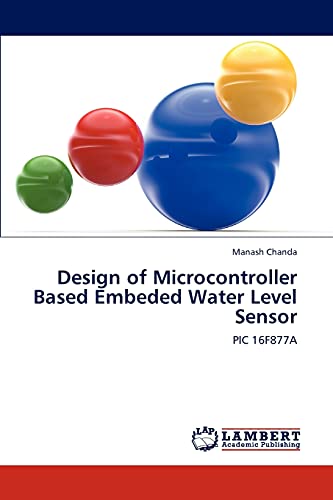 Design of Microcontroller Based Embeded Water Level Sensor: PIC 16F877A based embedded water level sensor for an automatic flood alarming system