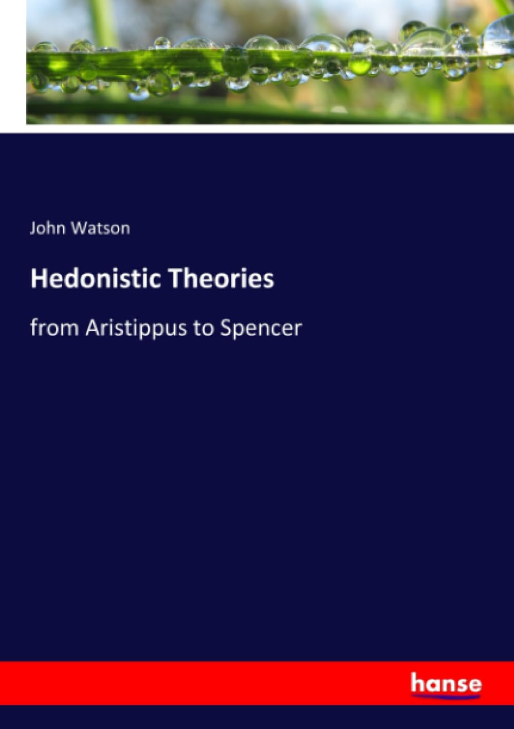 Hedonistic Theories: from Aristippus to Spencer