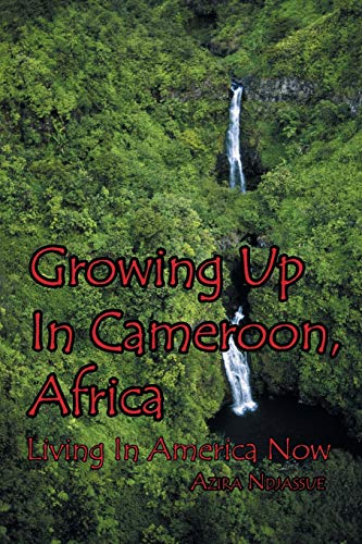 Growing Up In Cameroon, Africa: Living In America Now