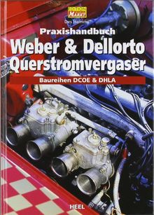 Praxishandbuch Weber und Dellorto Querstromvergaser: Baureihen DCOE und DHLA