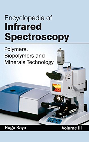 Encyclopedia of Infrared Spectroscopy: Volume III (Polymers, Biopolymers and Minerals Technology)