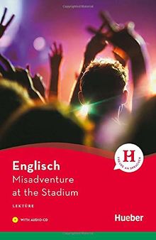 Misadventure at the Stadium: Lektüre mit Audio-CD (Hueber Lektüren)