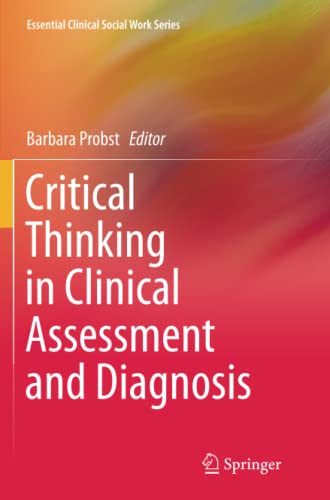 Critical Thinking in Clinical Assessment and Diagnosis (Essential Clinical Social Work Series)