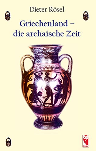 Griechenland - die archaische Zeit (Frieling-Sachbuch)