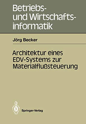 Architektur Eines EDV-Systems zur Materialflußsteuerung (Betriebs- und Wirtschaftsinformatik (22), Band 22)