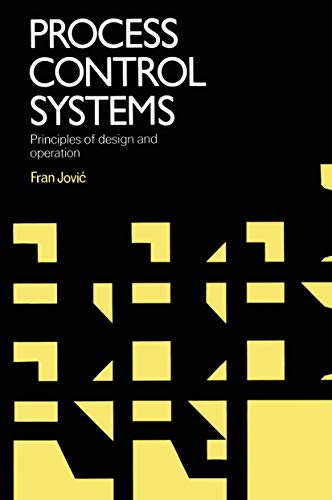 Process Control Systems: Principles Of Design And Operation