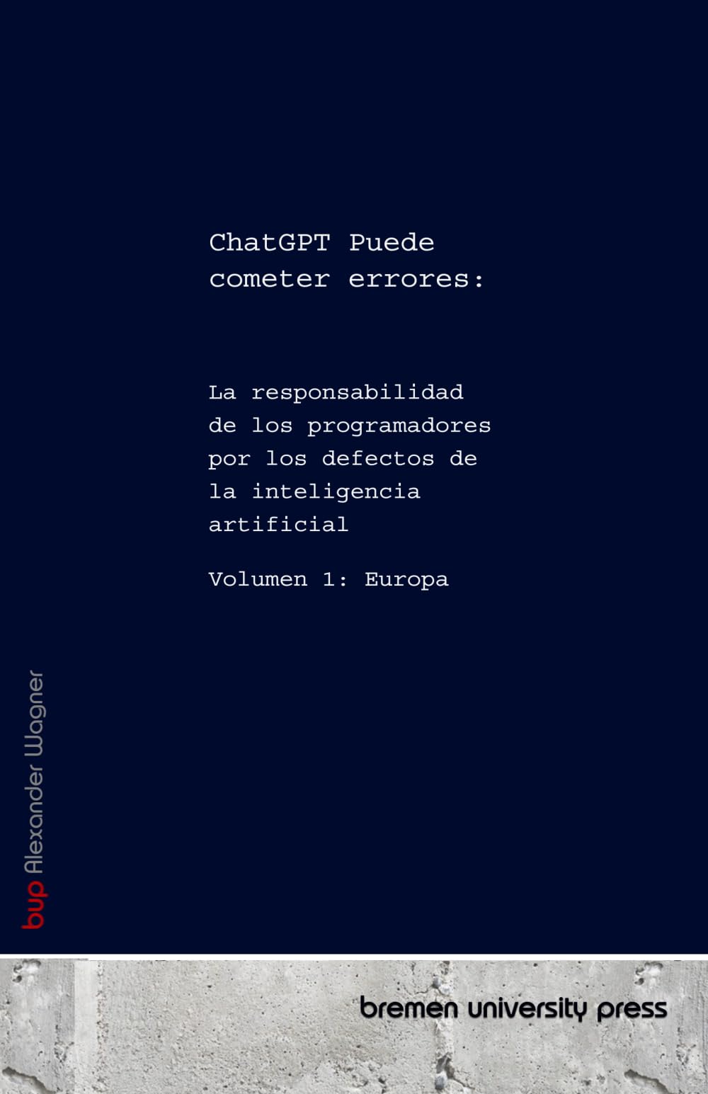 ChatGPT Puede cometer errores:: La responsabilidad de los programadores por los defectos de la inteligencia artificial Volumen 1: Europa