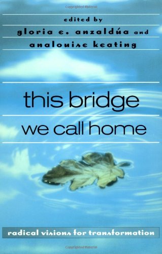 this bridge we call home: radical visions for transformation