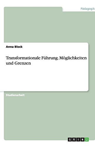 Transformationale Führung. Möglichkeiten und Grenzen
