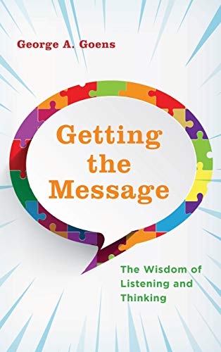 Getting the Message: The Wisdom of Listening and Thinking