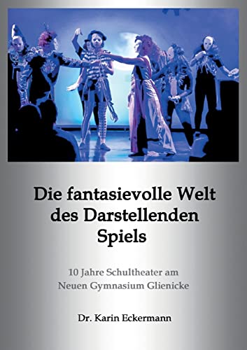 Die fantasievolle Welt des Darstellenden Spiels: 10 Jahre Schultheater am Neuen Gymnasium Glienicke