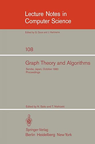 Graph Theory and Algorithms: 17th Symposium of Research Institute of Electrical Communication, Tohoku University, Sendai, Japan, October 24-25, 1980. ... Notes in Computer Science, 108, Band 108)