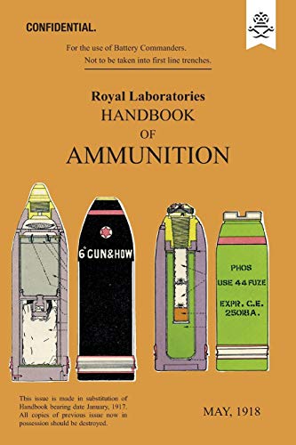 The Royal Laboratories Woolwich Royal Laboratories Handbook Of Ammunition May 1918