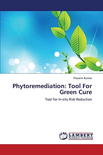 Phytoremediation: Tool For Green Cure: Tool for In-situ Risk Reduction