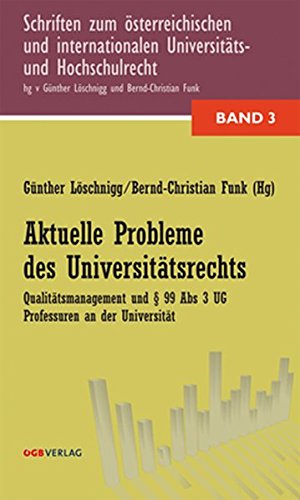 Aktuelle Probleme des Universitätsrechts: Qualitätsmanagement und § 99 Abs 3 UG-Professuren an der Universität (Schriften zum österreichischen und internationalen Universitäts- und Hochschulrecht)