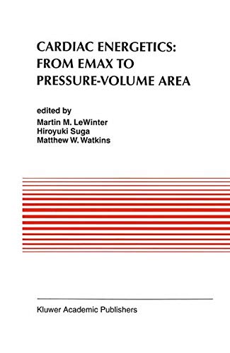 Cardiac Energetics: From Emax to Pressure-Volume Area (Developments in Cardiovascular Medicine, 177, Band 177)