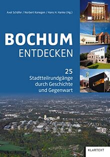 Bochum entdecken: 25 Stadtteilrundgänge durch Geschichte und Gegenwart