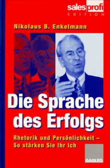 Die Sprache des Erfolgs: Rhetorik und Persönlichkeit  -  So stärken Sie Ihr Ich