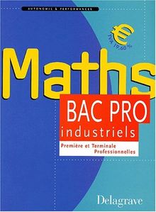 Mathématiques bac pro du secteur industriel, première et terminale : élèves des classes de bac pro du secteur industriel, apprentis des centres de formation, auditeurs de la formation continue