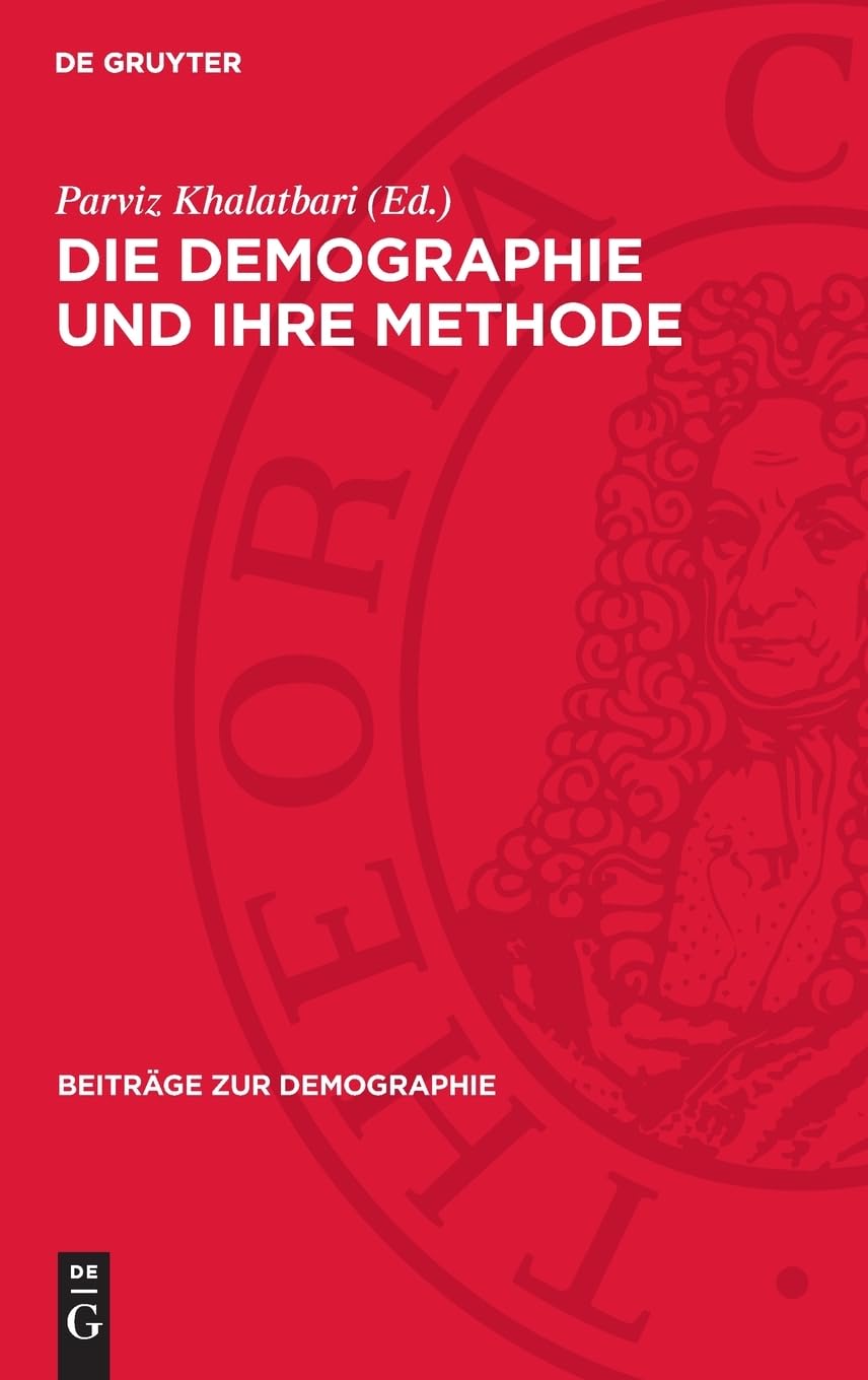 Die Demographie und ihre Methode (Beiträge zur Demographie, 1)