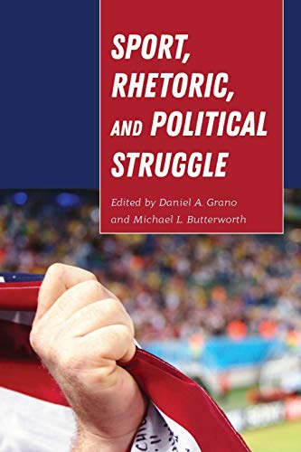 Sport, Rhetoric, and Political Struggle (Frontiers in Political Communication, Band 35)