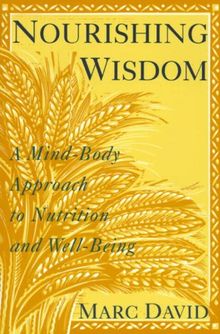 Nourishing Wisdom: A Mind-Body Approach to Nutrition and Well-Being