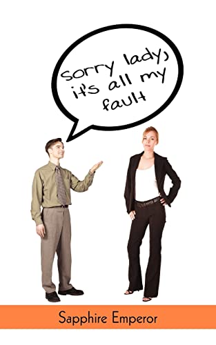 Sorry lady, it's all my fault
