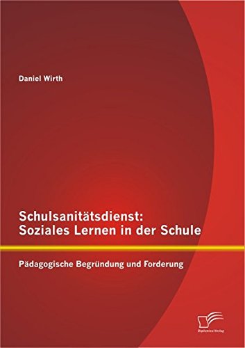 Schulsanitätsdienst: Soziales Lernen in der Schule: Pädagogische Begründung und Forderung