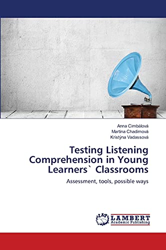 Testing Listening Comprehension in Young Learners` Classrooms: Assessment, tools, possible ways