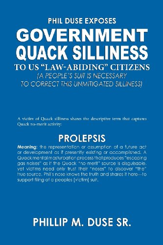 Phil Duse Exposes Government Quack Silliness to Us Law-Abiding Citizens