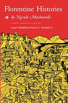 Florentine Histories: (New translation) Introduction by Harvey Mansfield, Jr.: Newly Translated Edition