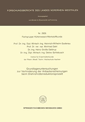 Grundlagenuntersuchungen zur Verhinderung der Anbackerscheinungen beim Drehrohrofenreduktionsprozeß (Forschungsberichte des Landes Nordrhein-Westfalen)