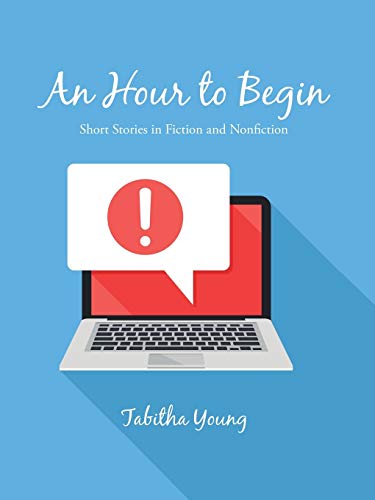 An Hour to Begin: SHort Stories in Fiction and Nonfiction