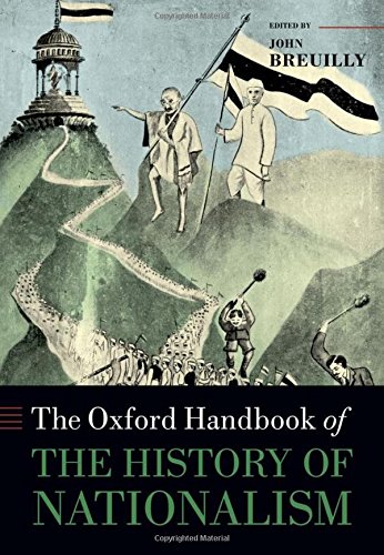 Oxf Handbook of the History of Nationalism (Oxford Handbooks)