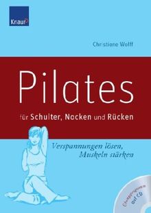 Pilates für Schulter, Nacken und Rücken: Verspannungen lösen, Muskeln stärken