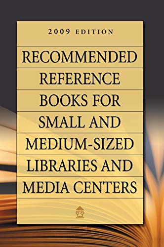 Recommended Reference Books for Small and Medium-sized Libraries and Media Centers: 2009 Edition, Volume 29