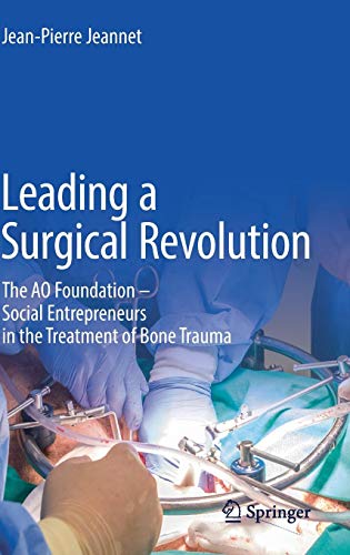 Leading a Surgical Revolution: The AO Foundation – Social Entrepreneurs in the Treatment of Bone Trauma
