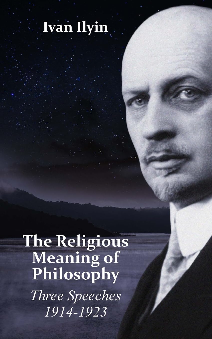 Ivan Ilyin The Religious Meaning Of Philosophy, Three Speeches 1914-1923