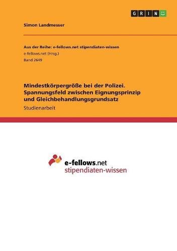 Mindestkörpergröße bei der Polizei. Spannungsfeld zwischen Eignungsprinzip und Gleichbehandlungsgrundsatz