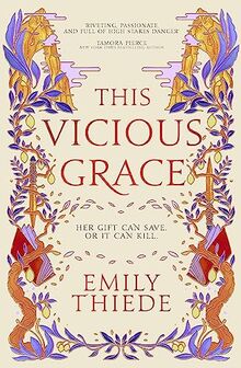 This Vicious Grace: the romantic, unforgettable fantasy debut of the year