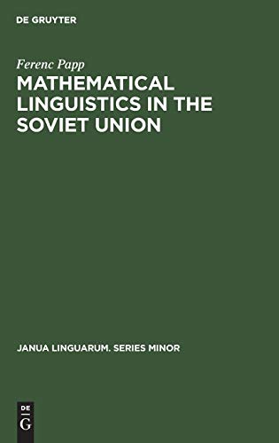 Mathematical linguistics in the Soviet Union (Janua Linguarum. Series Minor, 40)