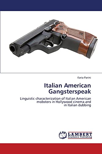 Italian American Gangsterspeak: Linguistic characterization of Italian American mobsters in Hollywood cinema and in Italian dubbing